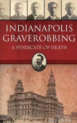 Indianapolis Graverobbing: A halál szindikátusa - Indianapolis Graverobbing: A Syndicate of Death