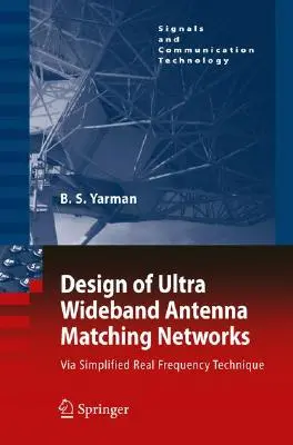 Ultraszéles sávú antennaillesztési hálózatok tervezése: Egyszerűsített valós frekvenciás technikával [CDROM-mal] - Design of Ultra Wideband Antenna Matching Networks: Via Simplified Real Frequency Technique [With CDROM]