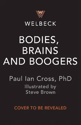 Testek, agyak és fikák: Minden, amit a durva, dicsőséges emberi testről tudni kell! - Bodies, Brains and Boogers: All You Need to Know about the Gross, Glorious Human Body!