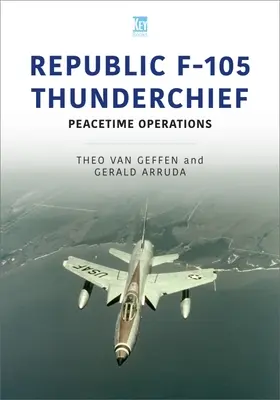 Republic F-105 Thunderchief: Békeidőszaki műveletek - Republic F-105 Thunderchief: Peacetime Operations