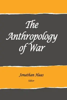 A háború antropológiája - The Anthropology of War