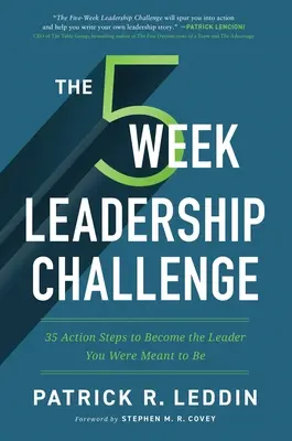 Az öthetes vezetői kihívás: 35 cselekvési lépés, hogy azzá a vezetővé válj, akinek szántak téged - The Five-Week Leadership Challenge: 35 Action Steps to Become the Leader You Were Meant to Be