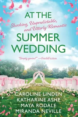 A nyári esküvőn: Sokkoló, kiszámíthatatlan és teljesen romantikus - At the Summer Wedding: Shocking, Unpredictable, and Utterly Romantic