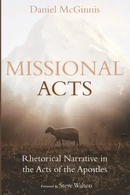 Missziós cselekedetek: Retorikai elbeszélés az Apostolok Cselekedeteiben - Missional Acts: Rhetorical Narrative in the Acts of the Apostles