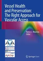 Vessel Health and Preservation: A helyes megközelítés a vaszkuláris hozzáférésekhez - Vessel Health and Preservation: The Right Approach for Vascular Access