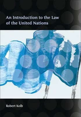 Bevezetés az Egyesült Nemzetek jogába - An Introduction to the Law of the United Nations