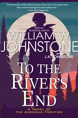 A folyó végéig: Egy izgalmas westernregény az amerikai határvidékről - To the River's End: A Thrilling Western Novel of the American Frontier