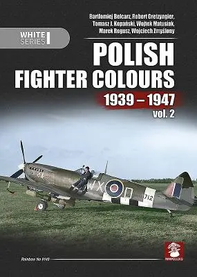 Lengyel vadászezredek 1939-1947: Kötet 2. - Polish Fighter Colours 1939-1947: Volume 2