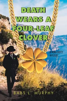 A halál négylevelű lóherét visel: Nora Duffy Rejtély - Death Wears a Four-Leaf Clover: A Nora Duffy Mystery