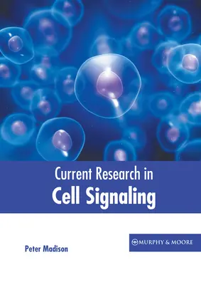 A sejtszignálok aktuális kutatása - Current Research in Cell Signaling