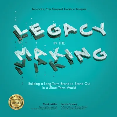 Legacy in the Making: Hosszú távú márkaépítés a rövid távú világból való kiemelkedéshez - Legacy in the Making: Building a Long-Term Brand to Stand Out in a Short-Term World