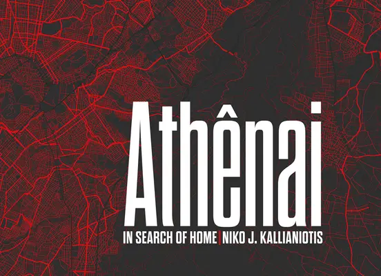 Niko J. Kallianiotis: Athenai: Az otthont keresve - Niko J. Kallianiotis: Athenai: In Search of Home