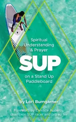 Sup: Lelki megértés és imádság a Stand Up Paddleboardon - Sup: Spiritual Understanding and Prayer on a Stand Up Paddleboard