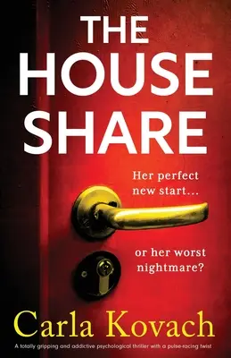 The Houseshare: Egy teljesen lebilincselő és addiktív pszichológiai thriller, pulzáló fordulattal. - The Houseshare: A totally gripping and addictive psychological thriller with a pulse-racing twist