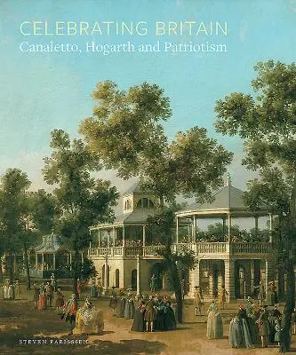 Celebrating Britain (Nagy-Britannia ünneplése): Canaletto, Hogarth és a hazafiság - Celebrating Britain: Canaletto, Hogarth and Patriotism