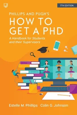 Hogyan szerezzünk doktori címet? Kézikönyv hallgatóknak és témavezetőiknek - How to Get a PhD: A Handbook for Students and their Supervisors