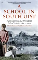 Iskola South Uistban - Egy hebridai iskolamester emlékei, 1890-1913 - School in South Uist - Reminiscences of a Hebridean Schoolmaster, 1890-1913