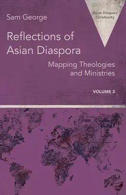 Az ázsiai diaszpóra reflexiói: teológiák és szolgálatok feltérképezése - Reflections of Asian Diaspora: Mapping Theologies and Ministries