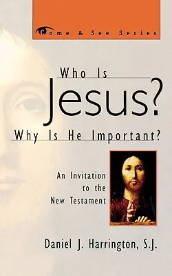 Ki az a Jézus? Miért fontos? Meghívás az Újszövetségbe - Who Is Jesus? Why Is He Important?: An Invitation to the New Testament