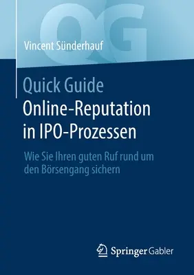 Quick Guide Online-Reputation in Ipo-Prozessen: Wie Sie Ihren Guten Ruf Rund Um Den Brsengang Sichern