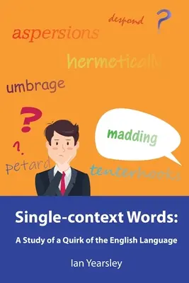 Egyszavas szövegkörnyezetű szavak: A Study of a Quirk of the English Language - Single-context Words: A Study of a Quirk of the English Language