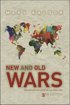 Új és régi háborúk: Szervezett erőszak a globális korszakban - New & Old Wars: Organized Violence in a Global Era