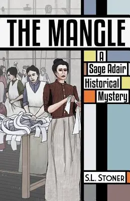 The Mangle: Egy Sage Adair történelmi rejtély - The Mangle: A Sage Adair Historical Mystery