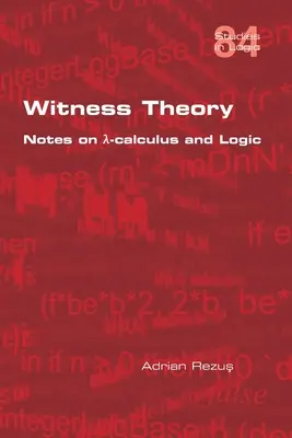 Tanúelmélet: Jegyzetek a λ-kalkulusról és a logikáról - Witness Theory: Notes on λ-calculus and Logic