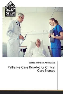 Palliatív ellátás füzet intenzív ápolók számára - Palliative Care Booklet for Critical Care Nurses