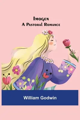 Imogen; A Pastoral Romance