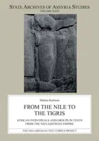 A Nílustól a Tigrisig: Afrikai egyének és csoportok az újasszíriai birodalom szövegeiben - From the Nile to the Tigris: African Individuals and Groups in Texts from the Neo-Assyrian Empire