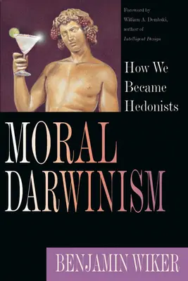 Erkölcsi darwinizmus: Hogyan lettünk hedonisták - Moral Darwinism: How We Became Hedonists