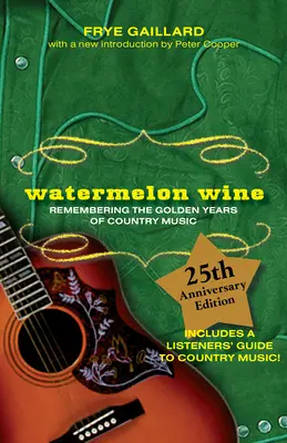 Watermelon Wine: Emlékezés a countryzene aranyéveire - Watermelon Wine: Remembering the Golden Years of Country Music