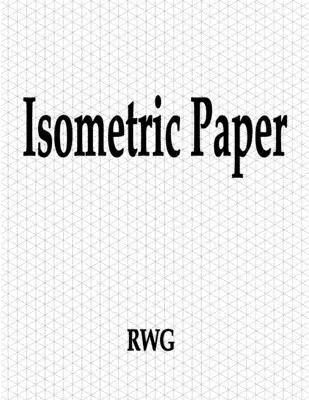 Izometrikus papír: 100 oldal 8,5 X 11 - Isometric Paper: 100 Pages 8.5 X 11