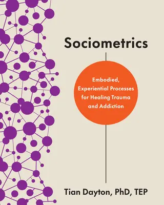 Szociometria: Megtestesült, tapasztalati folyamatok a kapcsolati traumák helyreállításához - Sociometrics: Embodied, Experiential Processes for Relational Trauma Repair