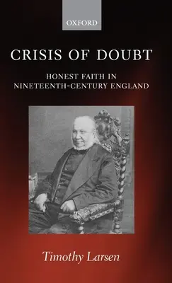 A kétely válsága: Őszinte hit a tizenkilencedik századi Angliában - Crisis of Doubt: Honest Faith in Nineteenth-Century England