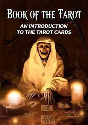 A Tarot könyve: Bevezetés a tarot kártyákba - Book of the Tarot: An Introduction to the Tarot Cards