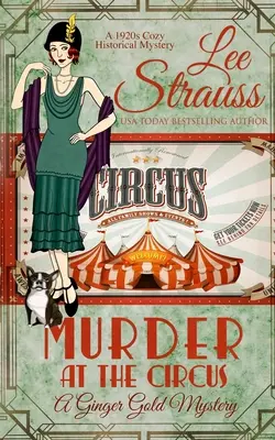 Gyilkosság a cirkuszban: egy 1920-as évekbeli hangulatos történelmi krimi - Murder at the Circus: a 1920s cozy historical mystery