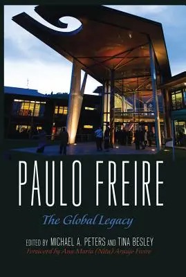 Paulo Freire; A globális örökség - Paulo Freire; The Global Legacy