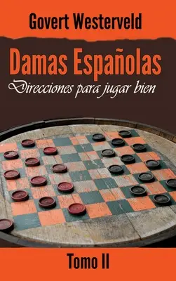 Damas Espaolas: Direcciones para jugar bien. Tomo II