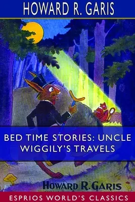 Bed Time Stories: Wiggily bácsi utazásai (Esprios Classics): Illusztrálta: Louis Wisa - Bed Time Stories: Uncle Wiggily's Travels (Esprios Classics): Illustrated by Louis Wisa