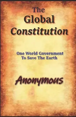 A globális alkotmány: Egy világkormány a Föld megmentésére - The Global Constitution: One World Government To Save The Earth