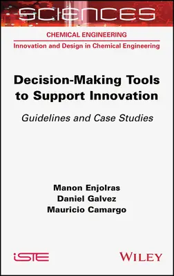 Az innovációt támogató döntéshozatali eszközök: Iránymutatások és esettanulmányok - Decision-Making Tools to Support Innovation: Guidelines and Case Studies