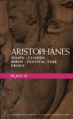 Arisztophanész darabjai: 2: Darazsak; Felhők; Madarak; Ünnepi idő; Békák - Aristophanes Plays: 2: Wasps; Clouds; Birds; Festival Time; Frogs