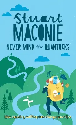 Never Mind the Quantocks: Stuart Maconie kedvenc vidéki sétái - Never Mind the Quantocks: Stuart Maconie's Favourite Country Walks