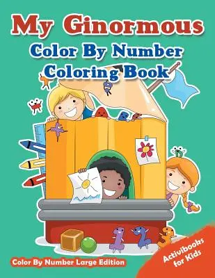 My Ginormous Color By Number Coloring Book - Color By Number Large Edition