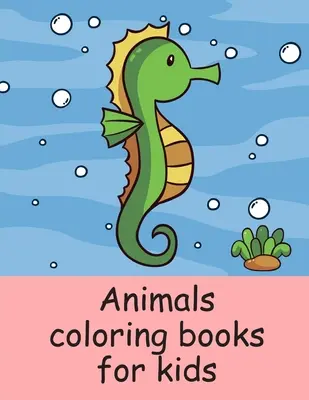 Állatok színező könyvek gyerekeknek: A Coloring Pages with Funny image and Adorable Animals for Kids, Children, Boys, Girls - Animals coloring books for kids: A Coloring Pages with Funny image and Adorable Animals for Kids, Children, Boys, Girls