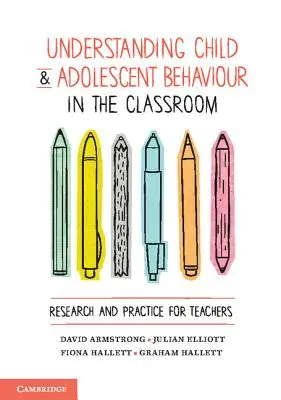 A gyermekek és serdülők viselkedésének megértése az osztályteremben: Kutatás és gyakorlat a tanárok számára - Understanding Child and Adolescent Behaviour in the Classroom: Research and Practice for Teachers