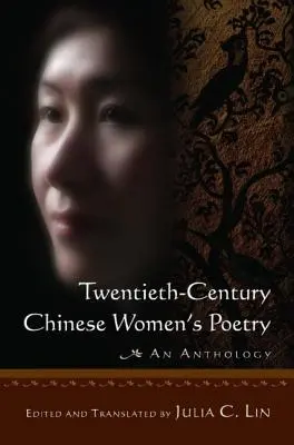 Huszadik századi kínai női költészet: Antológia: An Anthology - Twentieth-century Chinese Women's Poetry: An Anthology: An Anthology