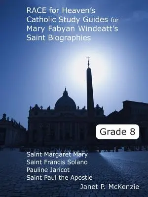 Race for Heaven's Catholic Study Guides for Mary Fabyan Windeatt's Saint Biographies 8. osztályosok számára - Race for Heaven's Catholic Study Guides for Mary Fabyan Windeatt's Saint Biographies Grade 8